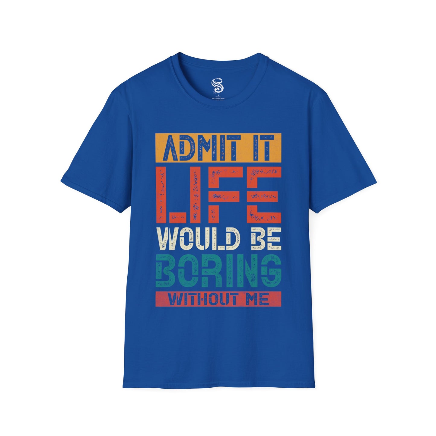 "Life Would Be Boring" Unisex Softstyle T-Shirt