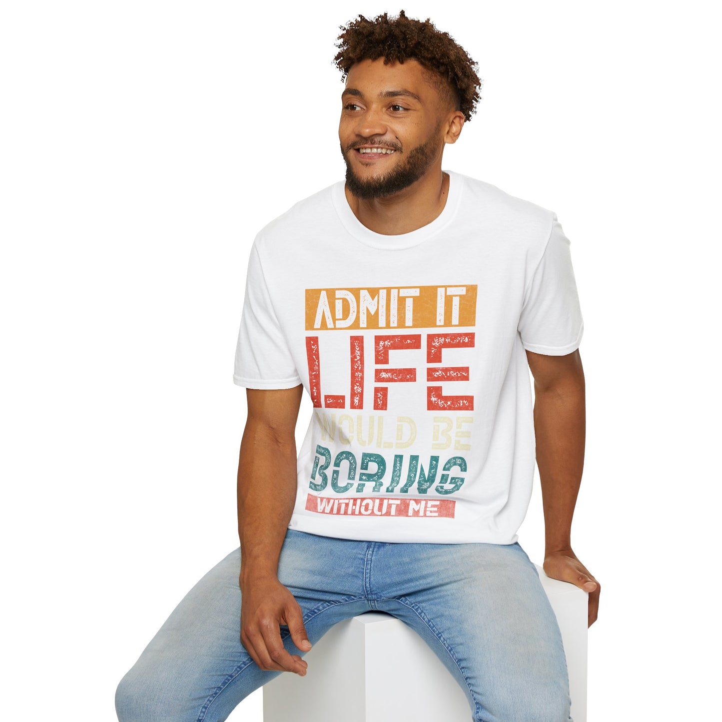 "Life Would Be Boring" Unisex Softstyle T-Shirt