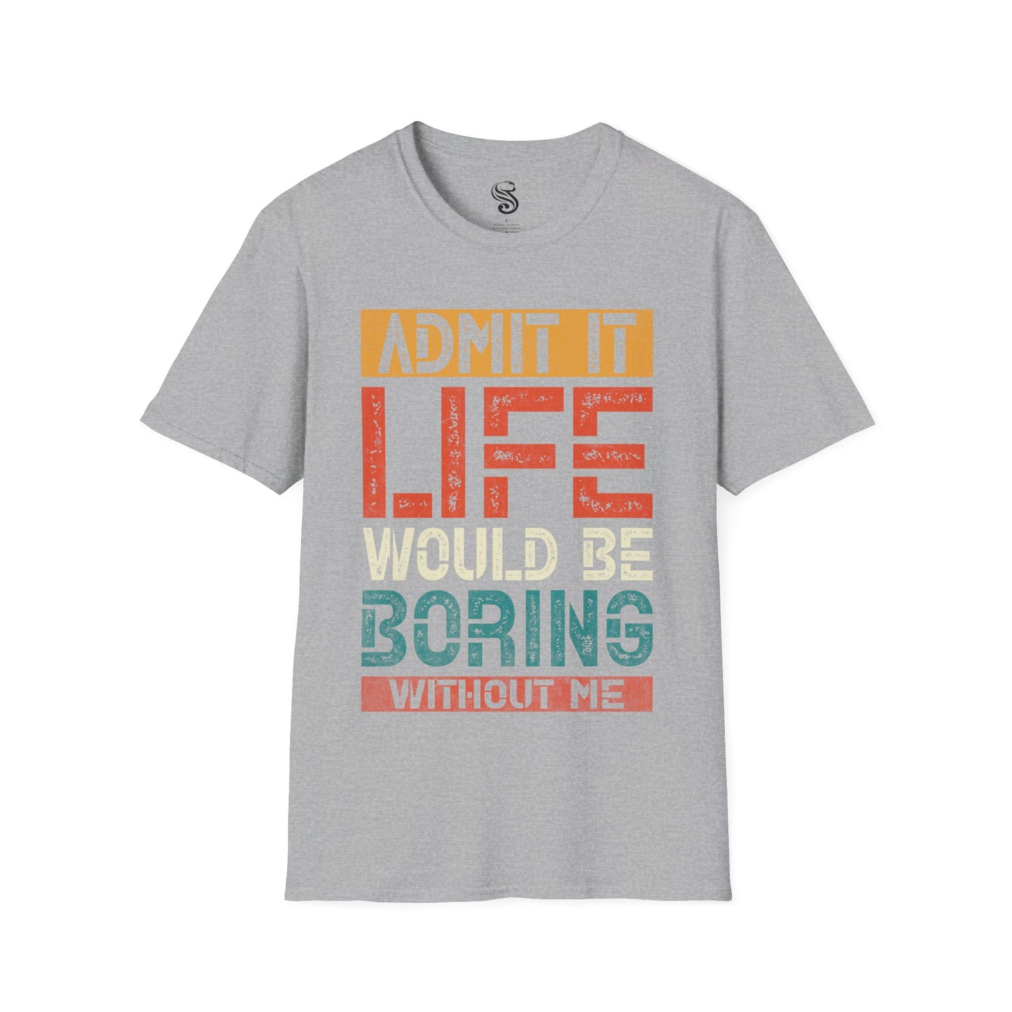 "Life Would Be Boring" Unisex Softstyle T-Shirt