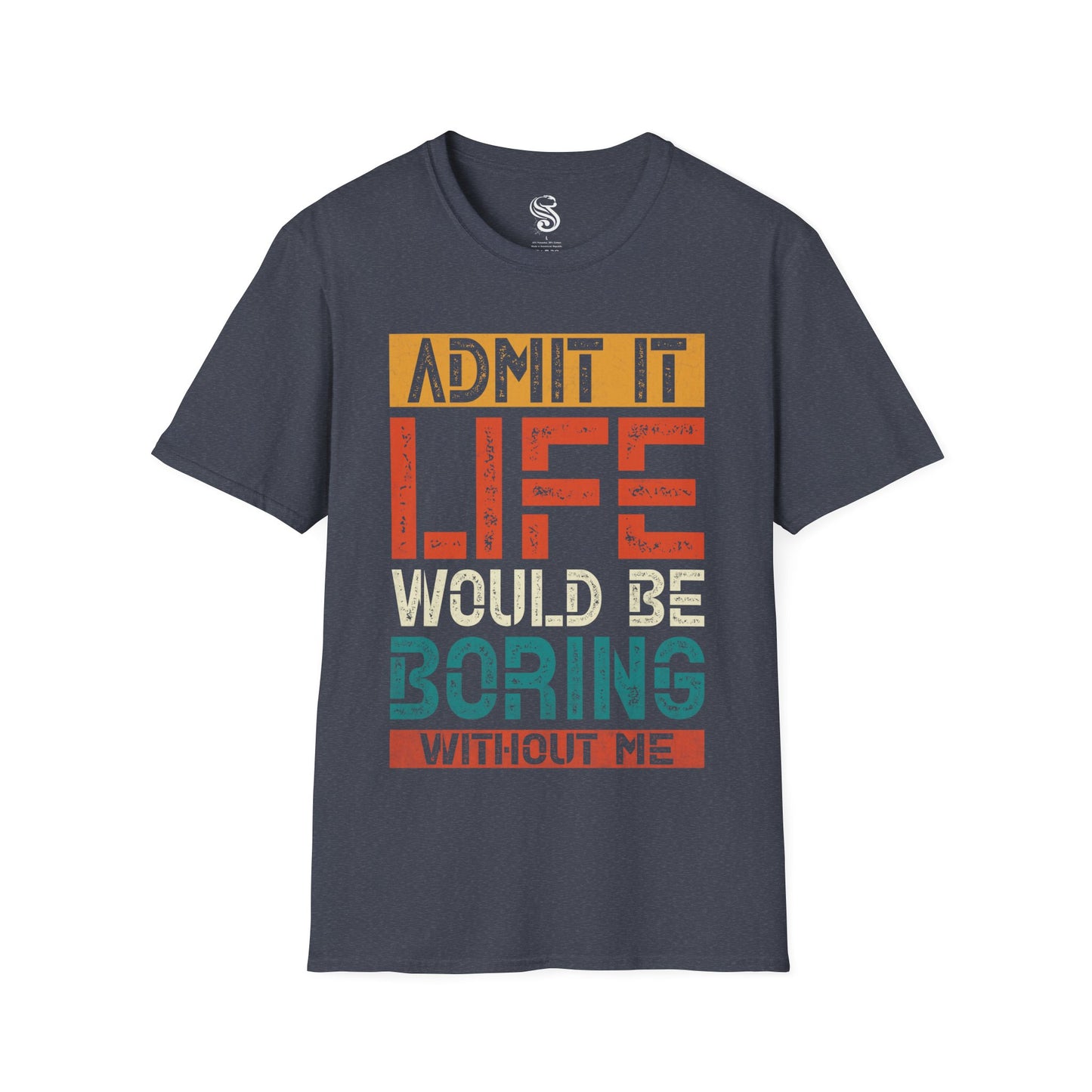 "Life Would Be Boring" Unisex Softstyle T-Shirt