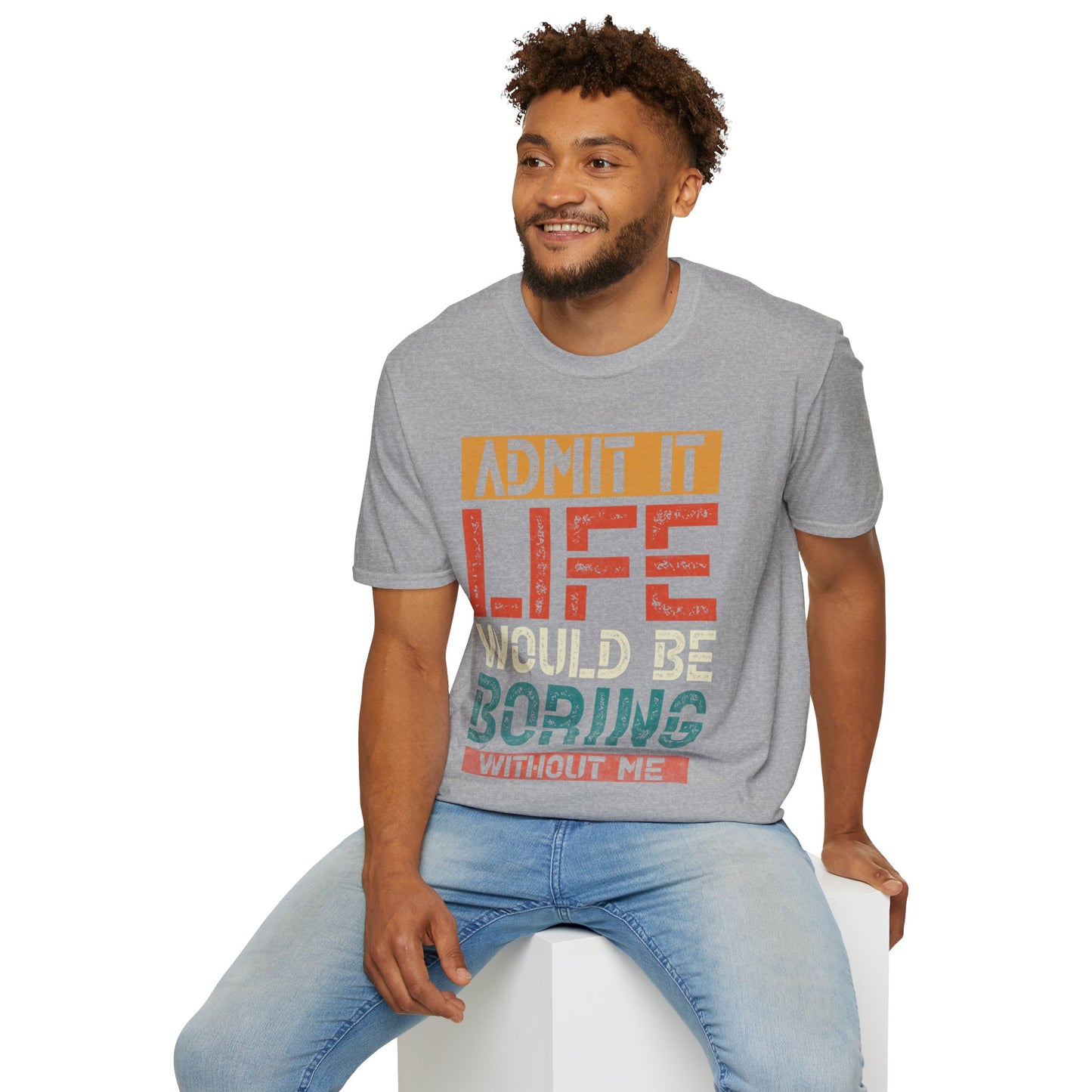 "Life Would Be Boring" Unisex Softstyle T-Shirt