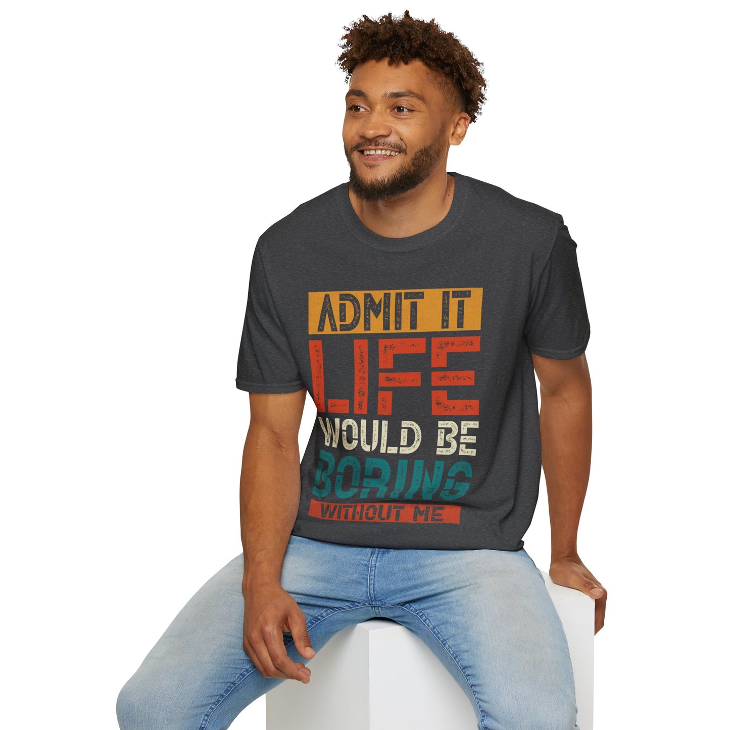 "Life Would Be Boring" Unisex Softstyle T-Shirt