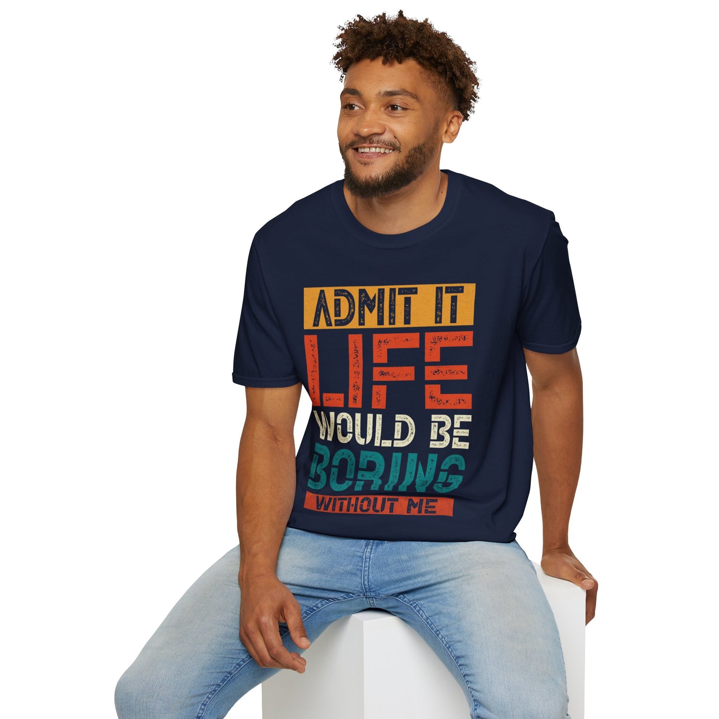 "Life Would Be Boring" Unisex Softstyle T-Shirt