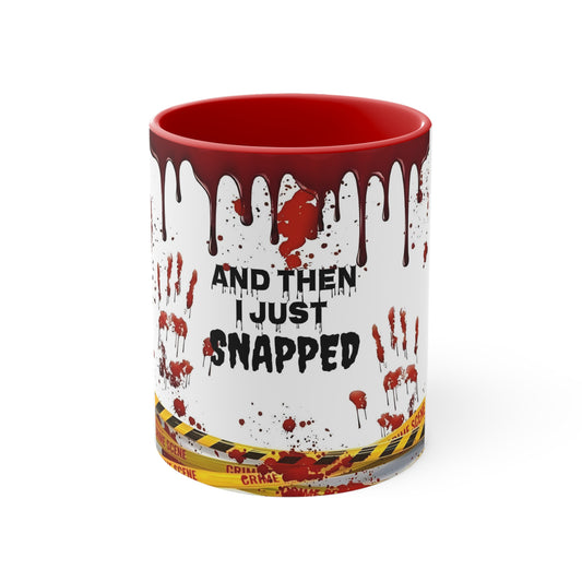 "I Just Snapped" Red Accent Coffee Mug, 11oz