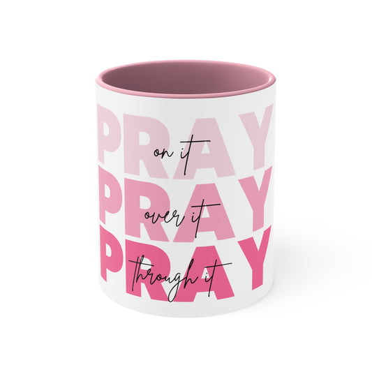 "Pray On, Over, and Through It" Pink Accent Coffee Mug, 11oz